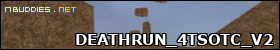 Download deathrun_4tsotc_v2 @ 17Buddies